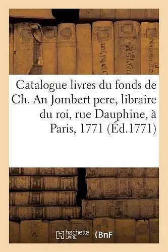 Catalogue Des Livres Du Fonds de Ch. Ant. Jombert Père cover