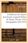 Conférence Du Citoyen Jean Jaurès Au Grand Théâtre de Nîmes 4 Février 1910 cover