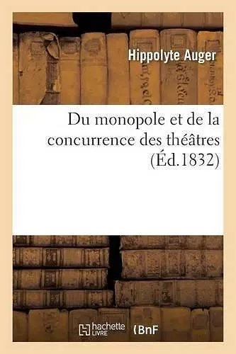 Du Monopole Et de la Concurrence Des Théâtres cover