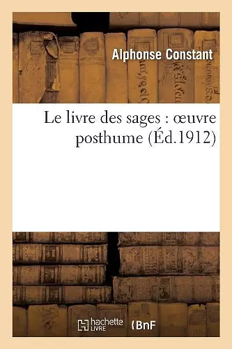 Le Livre Des Sages: Oeuvre Posthume cover