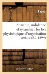 Anarchie, Indolence Et Synarchie: Les Lois Physiologiques d'Organisation Sociale Et l'Ésotérisme cover