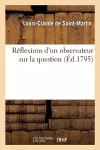 Réflexions d'Un Observateur Sur La Question: Quelles Sont Les Institutions Les Plus Propres cover