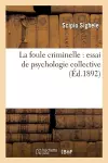 La Foule Criminelle: Essai de Psychologie Collective cover