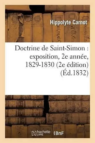 Doctrine de Saint-Simon: Exposition, 2e Année, 1829-1830 (2e Édition) cover