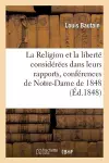 La Religion Et La Liberté Considérées Dans Leurs Rapports, Conférences de Notre-Dame de 1848 cover