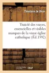 Traicté Des Vrayes, Essencielles Et Visibles Marques de la Vraye Église Catholique cover