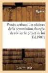 Procès-Verbaux Des Séances de la Commission Chargée de Réviser Le Projet de Loi Sur cover