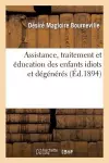 Assistance, Traitement Et Éducation Des Enfants Idiots Et Dégénérés: Rapport Fait Au Congrès cover