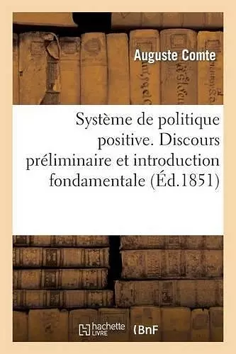 Système de Politique Positive, Ou Traité de Sociologie, Instituant La Religion de l'Humanité cover