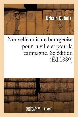 Nouvelle cuisine bourgeoise pour la ville et pour la campagne, 8e édition cover