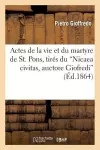 Actes de la Vie Et Du Martyre de St. Pons, Tirés Du Nicaea Civitas, Auctore Giofredi cover