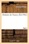 Histoire de Nancy. Tome 1 cover