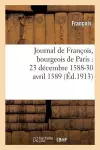 Journal de François, Bourgeois de Paris: 23 Décembre 1588-30 Avril 1589 cover