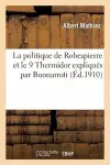 La Politique de Robespierre Et Le 9 Thermidor Expliqués Par Buonarroti cover