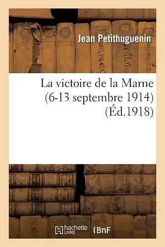 La Victoire de la Marne (6-13 Septembre 1914) cover