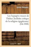 Les Hypogées Royaux de Thèbes (Bulletin Critique de la Religion Égyptienne) E. Lefébure cover