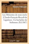 Les Mémoires de Mon Oncle [Claude-François Ricault de Lignières]. Un Bachelier de Sorbonne cover