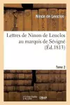 Lettres de Ninon de Lenclos Au Marquis de Sévigné. Tome 2 cover