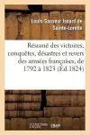 Résumé Des Victoires, Conquêtes, Désastres Et Revers Des Armées Françaises, de 1792 À 1823 cover