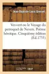 Ver-Vert Ou Le Voyage Du Perroquet de Nevers. Poëme Héroïque. Cinquiéme Edition cover