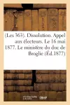 (Les 363). Dissolution. Appel Aux Électeurs. Le 16 Mai 1877. Le Ministère Du Duc de Broglie cover