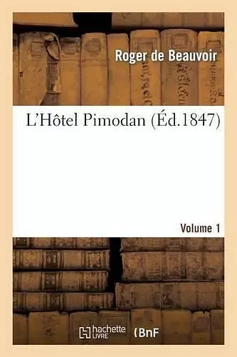 L'Hôtel Pimodan (Par Roger de Beauvoir). Volume 1 cover