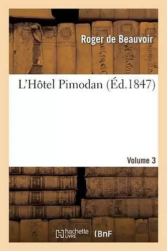 L'Hôtel Pimodan (Par Roger de Beauvoir). Volume 3 cover