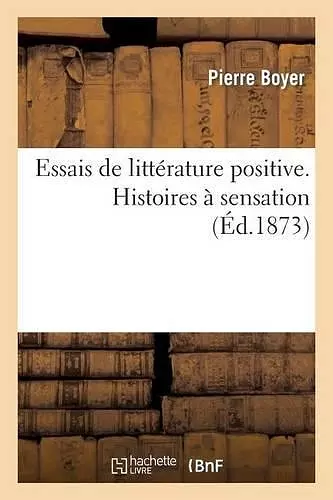 Essais de Littérature Positive. Histoires À Sensation cover