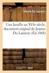 Une Famille Au Xvie Siècle, Document Original de Jeanne Du Laurens cover