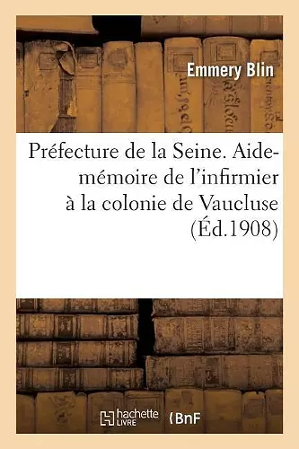 Préfecture de la Seine. Aide-Mémoire de l'Infirmier À La Colonie de Vaucluse Seine-Et-Oise cover