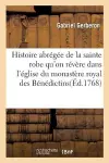 L'Histoire Abrégée de la Sainte Robe Qu'on Révère Dans l'Église Du Monastère Royal cover