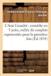 L'Ami Grandet: Comédie En 3 Actes, Mêlée de Couplets Représentée Pour La Première Fois, À Paris cover