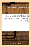 Les Gloires Maritimes de la France. l'Amiral Roussin, Par Le Vice-Amiral Jurien de la Gravière cover