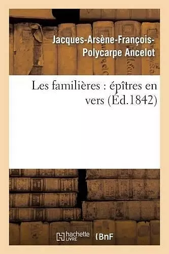 Les Familières: Épîtres En Vers cover