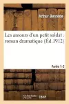 Les Amours d'Un Petit Soldat: Roman Dramatique. Partie 1-2 cover