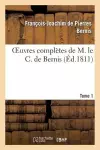 Oeuvres Complettes de M. Le C. de Bernis. Tome 1 cover