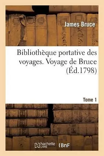 Bibliothèque Portative Des Voyages. Tome 1, Voyage de Bruce cover