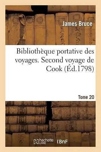 Bibliothèque Portative Des Voyages. Tome 20, Second Voyage de Cook Tome 2 cover