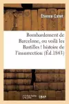 Bombardement de Barcelone, Ou Voilà Les Bastilles ! Histoire de l'Insurrection Et Du Bombardement cover