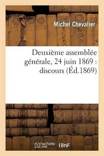 Deuxième Assemblée Générale, 24 Juin 1869: Discours cover