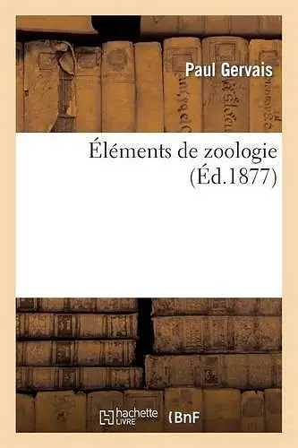 Éléments de Zoologie (Éd.1877) cover