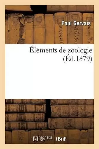 Éléments de Zoologie (Éd.1879) cover