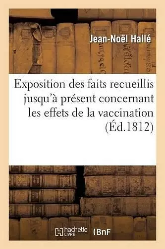 Exposition Des Faits Recueillis Jusqu'à Présent Concernant Les Effets de la Vaccination cover