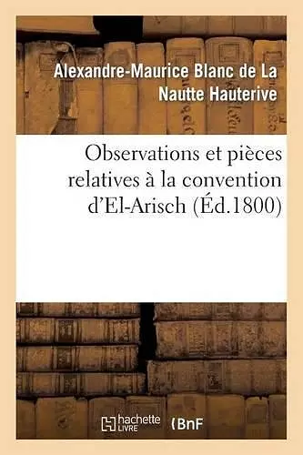 Observations Et Pièces Relatives À La Convention d'El-Arisch cover