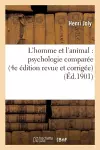 L'Homme Et l'Animal: Psychologie Comparée (4e Édition Revue Et Corrigée) cover