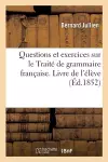 Questions Et Exercices Sur Le Traité de Grammaire Française. Livre de l'Élève cover