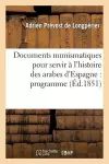 Documents Numismatiques Pour Servir À l'Histoire Des Arabes d'Espagne: Programme cover