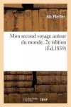 Mon Second Voyage Autour Du Monde, Par Mme Ida Pfeiffer. 2e Édition cover