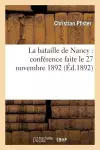 La Bataille de Nancy: Conférence Faite Le 27 Novembre 1892 cover