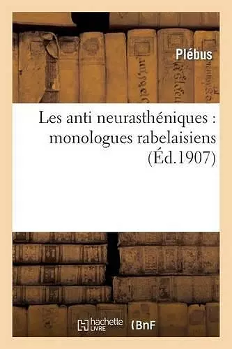 Les Antineurasthéniques: Monologues Rabelaisiens cover